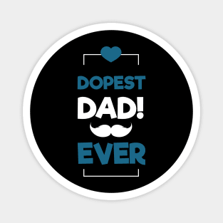 Dopest Dad Ever Magnet